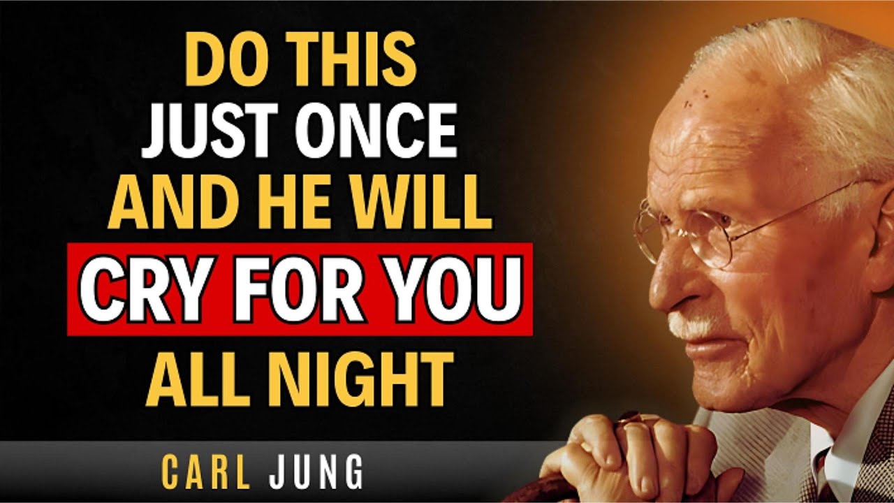 DO THIS ONCE and He Will Cry for You All Night – Carl Jung Love Psychology