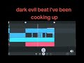 Dark evil beat ive been cooking up