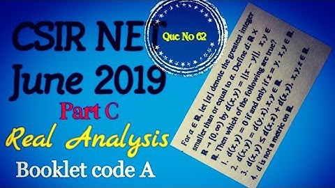 CSIR NET JUNE 2019 || REAL ANALYSIS || PART C || UNIT 1 || METRIX SPACE || BOOKLET CODE A
