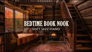 🌙 Bedtime Book Nook Ambience | Soft Jazz Piano, Fireplace Crackles & Autumn Wind for Sleep