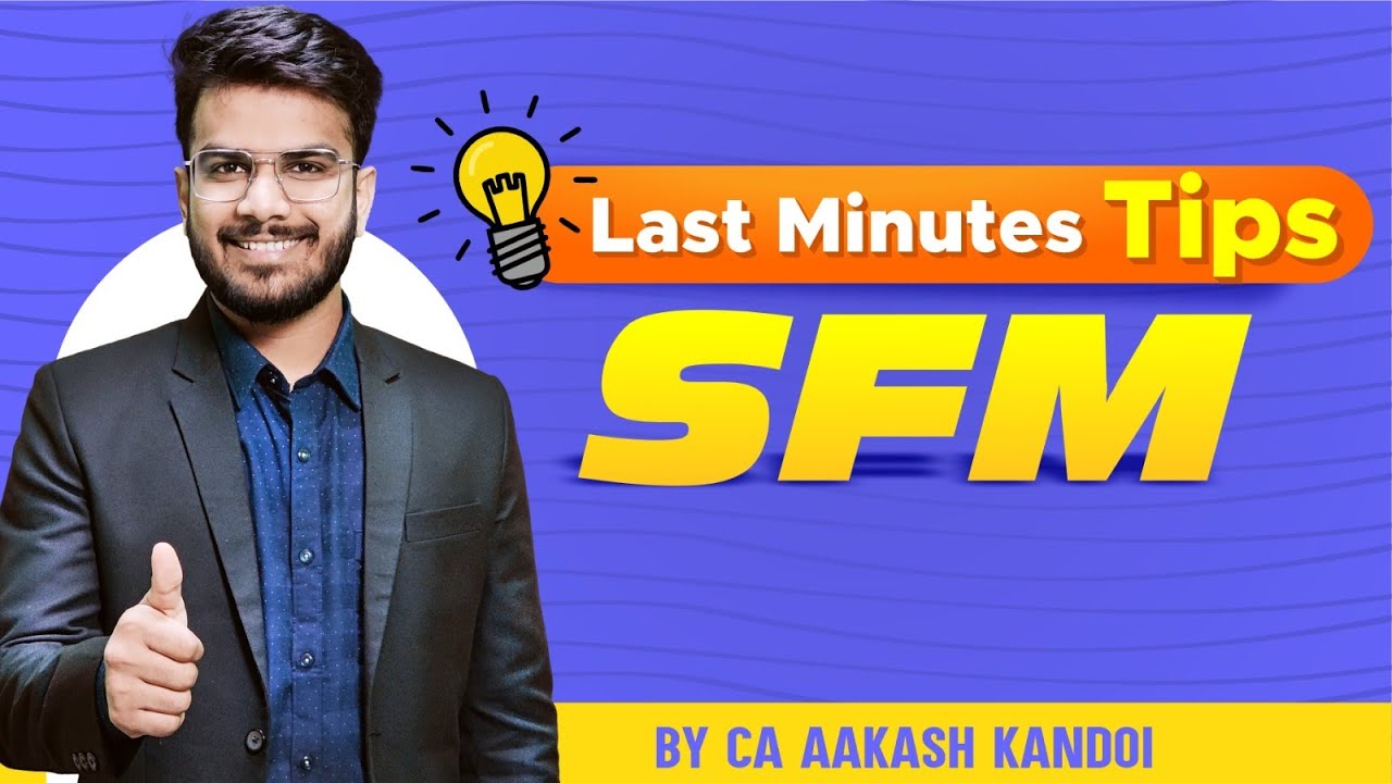 CA Final SFM Last Minute Tips | Lets Score 70+ in SFM | CA Aakash Kandoi