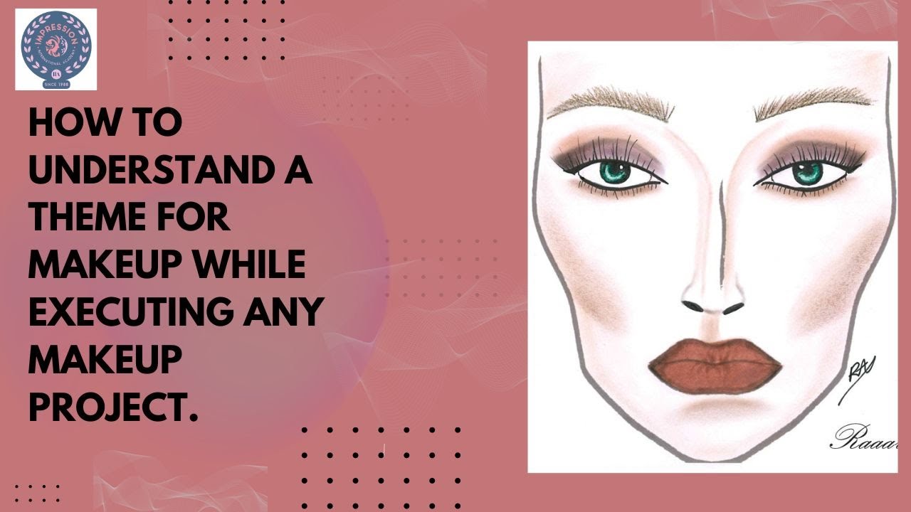How to understand a theme for makeup while executing any makeup project ...