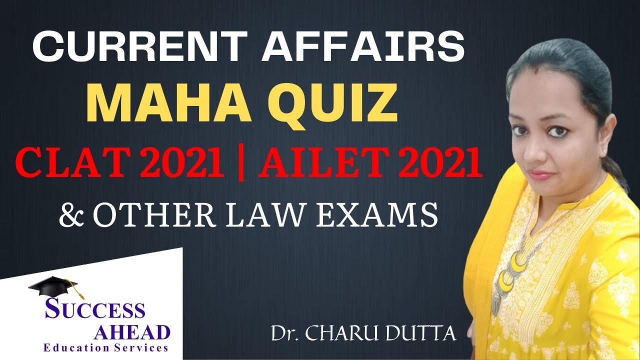 CURRENT AFFAIRS MAHA QUIZ FOR CLAT 2021 AND OTHER  LAW EXAMS | current affairs quiz for CLAT 2021