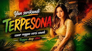 Yan serikandi - terpesona ( lirik ) cover reggae versi cewek