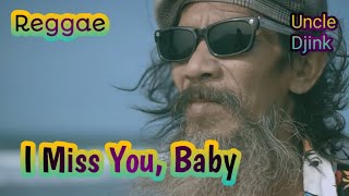 Uncle djink - oh baby i miss you