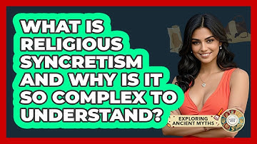 What Is Religious Syncretism And Why Is It So Complex To Understand? - Exploring Ancient Myths