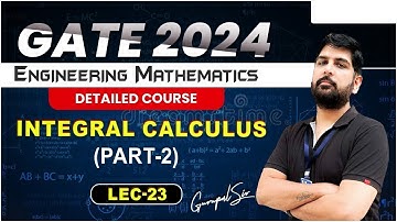 L23 Integral Calculus-2 | Full on PYQ Practice | Engg.Maths | GATE 2024 | Detailed Course by #gc_sir