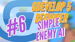 GDevelop 5 Beginner #6 Simple Enemy AI
