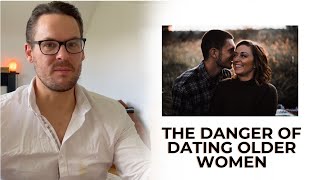 The Danger of Dating Older Women...