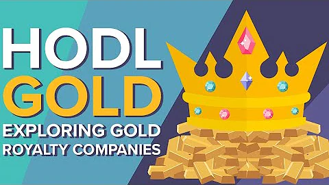 HODL GOLD: Exploring Gold Royalty Companies