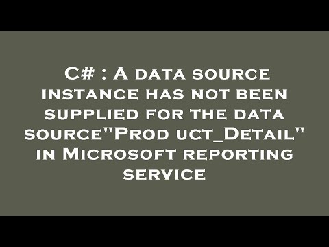 C# : A data source instance has not been supplied for the data source"Product_Detail" in Microsoft r