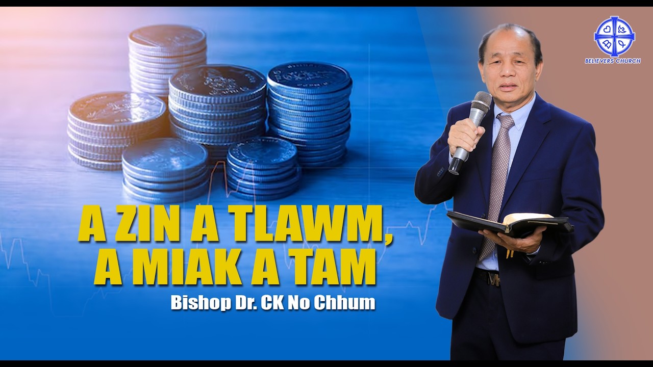 A ZIN A TLAWM, A MIAK A TAM // Bishop Dr. CK No Chhum