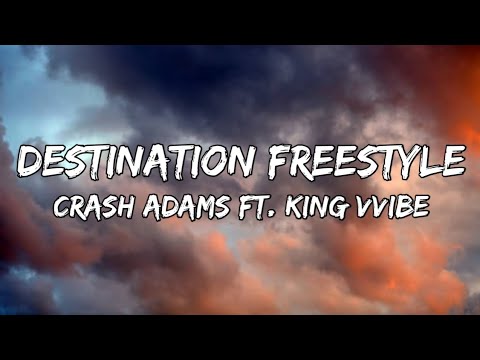 Crash Adams - Destination Freestyle (Lyrics) ft. King Vvibe | Remix