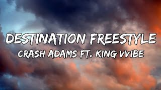 ⁣Crash Adams - Destination Freestyle (Lyrics) ft. King Vvibe | Remix