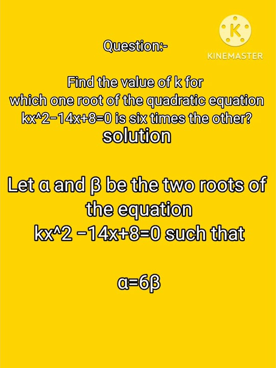 find-the-value-of-quadratic-equation-kx-2-14x-8-0-for-which-one-root-is