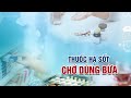 Thuốc giảm đau, hạ sốt: Dùng sao cho an toàn? | VTC14