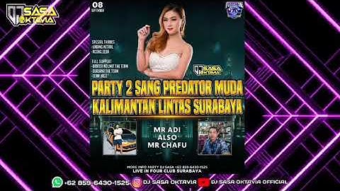 HAPPY PARTY 2 SANG PREDATOR MUDA KALIMANTAN LINTAS SURABAYA BY  DJ SASA OKTAVIA LIVE IN FOUR CLUB