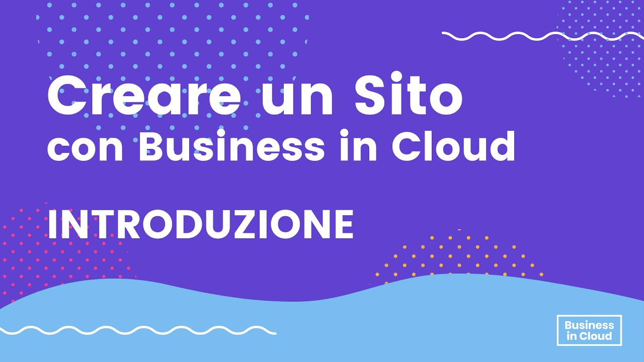 CREARE UN SITO in Pochi Click con Business in Cloud: INTRO - YouTube