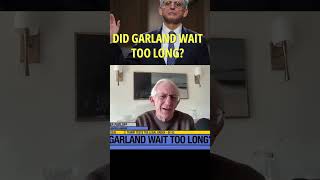 Did Merrick Garland Wait Too Long? (Roger Parloff of Lawfare)