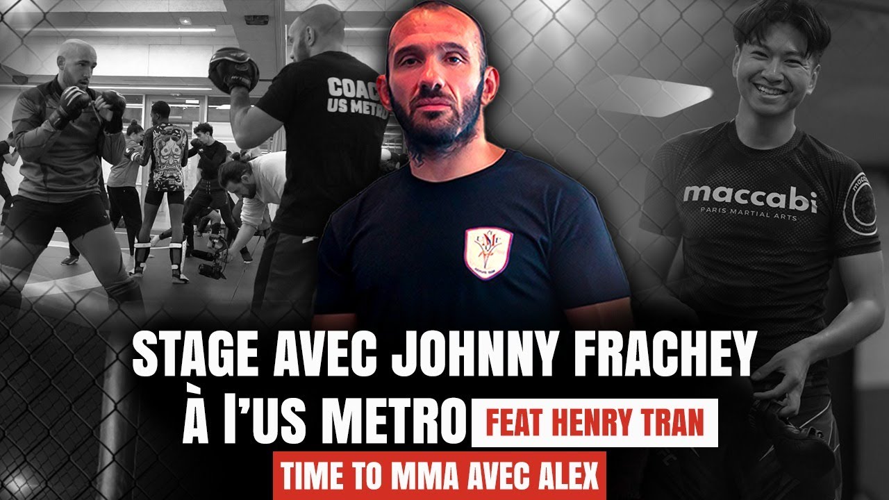 STAGE MMA AVEC JOHNNY FRACHEY À L'US METRO