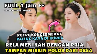 WANITA CANTIK PUTRI KONGLOMERAT RELA MENIKAH DENGAN PRIA MISKIN KARENA PENGORBANANYA !! DRAMA KOREA