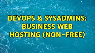 DevOps & SysAdmins: Business web hosting (non-free) (4 Solutions!!) Profile