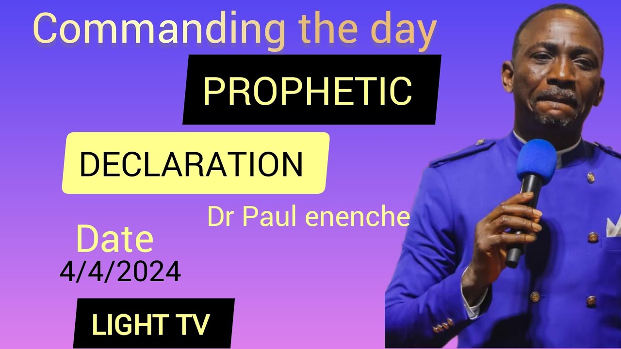 COMMANDING THE DAY PROPHETIC DECLARATION BY DR PASTOR PAUL ENENCHE 5TH ...