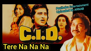 Tere Na Na Na / Kumar sanu, Alka Yagnik/ C. I.D. (1990) Paulbabu Entertainment