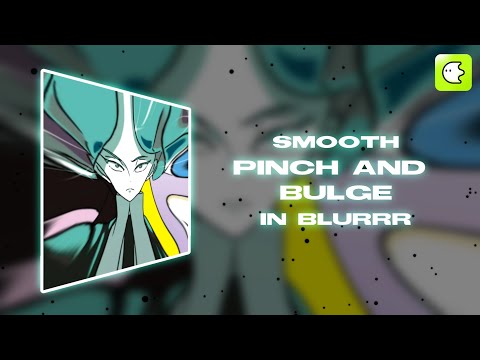 Smooth Pinch and Bulge in Blurrr | No premium needed // Blurrr Tutorial