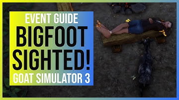 Goat Simulator 3: Bigfoot Sighted! - Prove The Unprovable (Event Guide/Walkthrough)