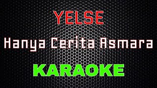 Yelse - Hanya Cerita Asmara [Karaoke] | LMusical