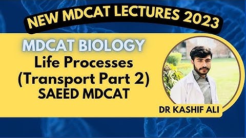 Life Processes (Transport Part -2)|| BIOLOGY NMDCAT LECTURE 2023|| SAEED MDCAT