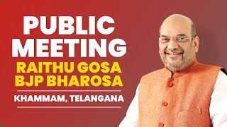 HM Shri Amit Shah addresses a public meeting, 'Raithu Gosa BJP Bharosa' in Khammam, Telangana