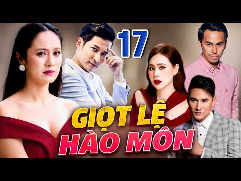 GIỌT LỆ HÀO MÔN - Tập 17 | Phim Việt Nam Hay Mới Nhất 2026 | Phim Truyền Hình Hay | Phim Thanh Thúy