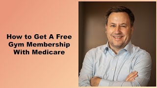 How Do I Get a Free Gym Membership With Medicare - What You Need to Know