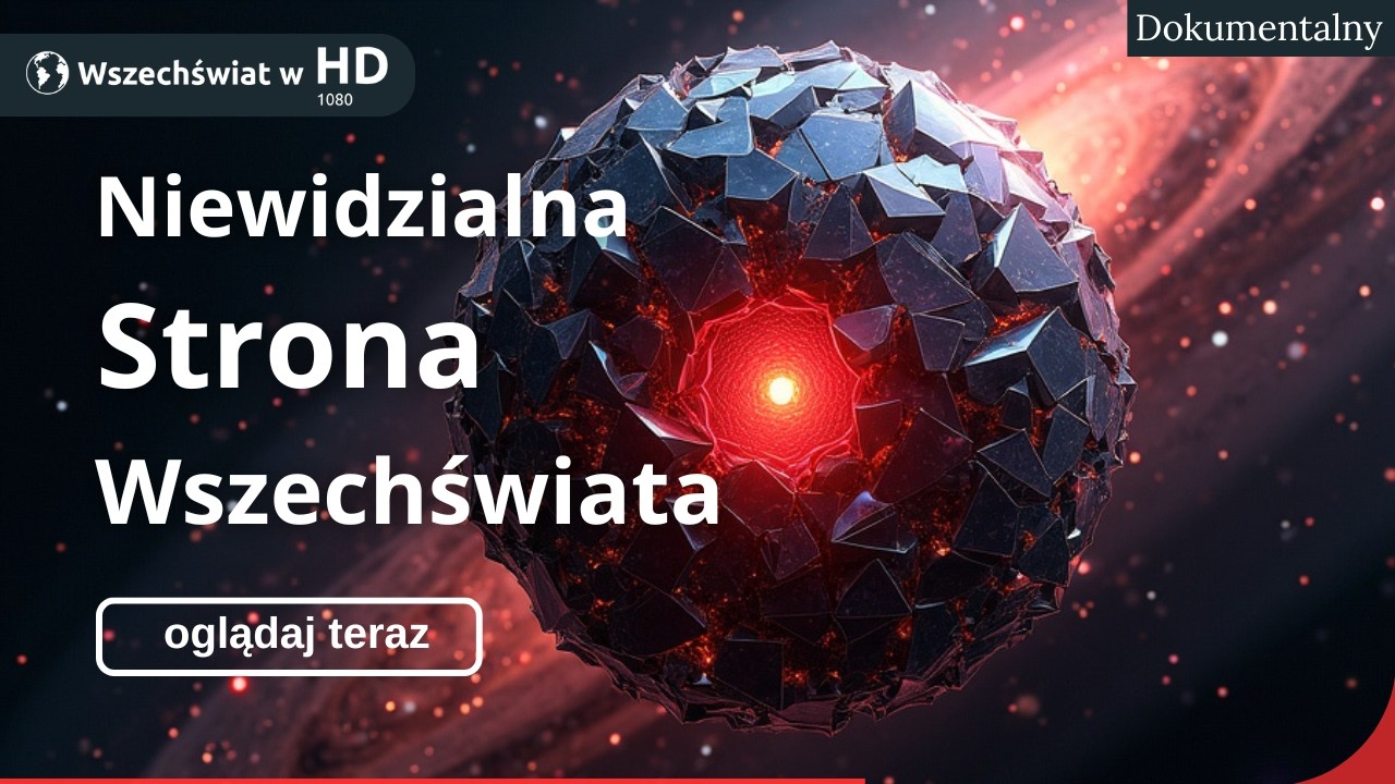 Ciemna Materia: Niewidzialny Wszechświat (Dokumentalny)