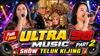 Ultra 98 Music FULL 1 Jam Dangdut | Ngunduh Mantu Rohid & Alvi | Show Teluk Kijing