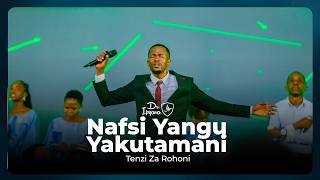Dr Ipyana // Nafsi Yangu Yakutamani // Tenzi Za Rohoni