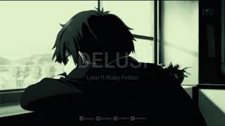 Delusi - LYON ft RIZKY FEBIAN [ Chilln' Music Indonesia ]