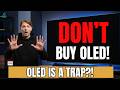 Stop Buying OLED TVs (Big Mistake!)