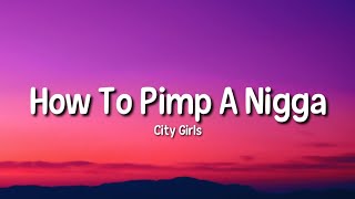 City Girls - How To Pimp A N**ga (Lyrics) 'make him think you love him take his money' [Tiktok Song]