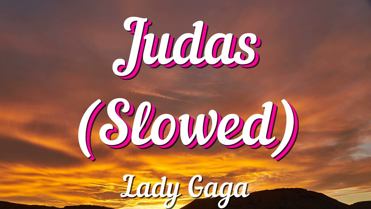 Judas lady gaga slowed. Judas Slowed. Judas Lady Gaga текст перевод.