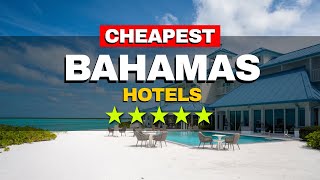 Top 6 CHEAPEST Hotels in the Bahamas
