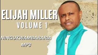 NINGUKWAMBARARIA - ELIJAH MILLER OFFICIAL MP3.