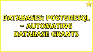 Databases: PostgreSQL - automating database grants