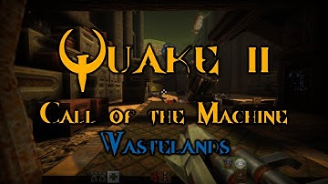 Quake 2 - Call of the Machine - Wastelands
