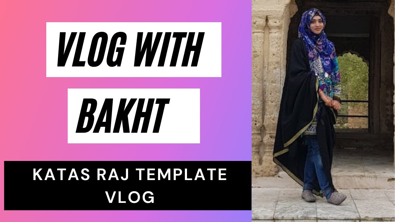 Katas Raj Template Vlog | Vlogs with Bakht | Bakht Latest Vlog 2021 # ...