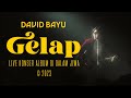 DAVID BAYU - GELAP (LIVE)