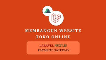 Membangun Website Toko Online Dengan Laravel, Nuxt.js (SSR + PWA) dan Payment Gatewat (Midtrans)
