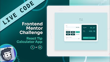 Live Code: Frontend Mentor React Tip Calculator App (Part 1)